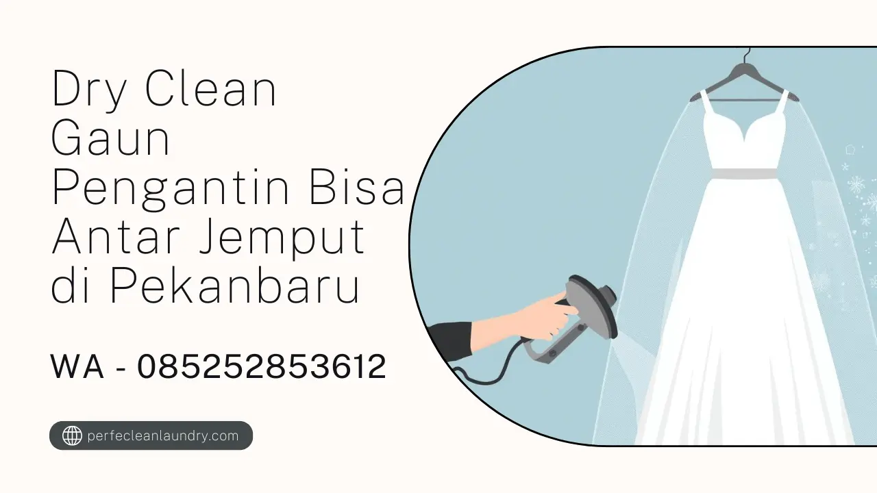 Dry Clean Gaun Pengantin Bisa Antar Jemput di Pekanbaru