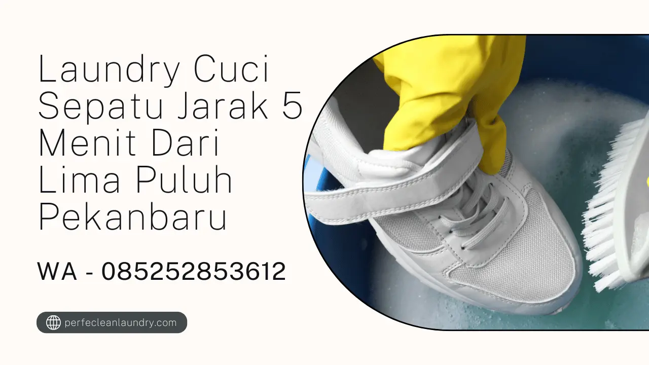 Laundry Cuci Sepatu Jarak 5 Menit Dari Lima Puluh Pekanbaru